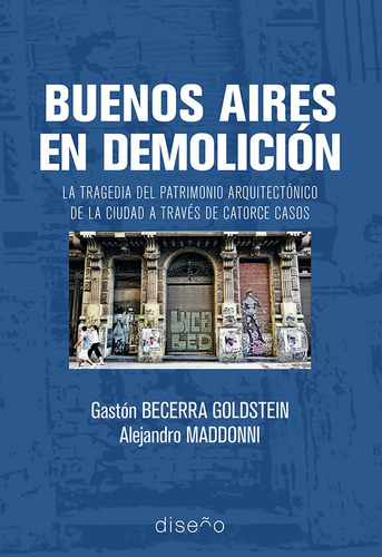Buenos Aires En Demolición - Becerra Goldstein, Maddonni