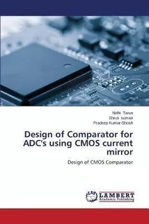 Design Of Comparator For Adc's Using Cmos Current Mirror ...