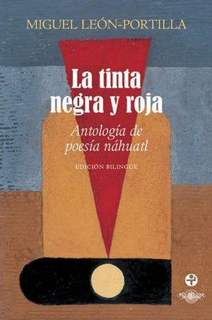 Libro Tinta Negra Y Roja, La. Antologia De Poesia Nahuatl /