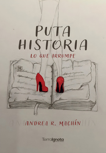 Puta Historia, De R. Machín Andrea. Editorial Terra Ignota Ediciones, Tapa Blanda En Español, 2024