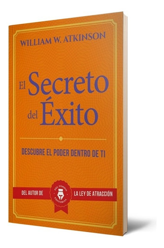 Secreto Del Éxito, El - William W. Atkinson