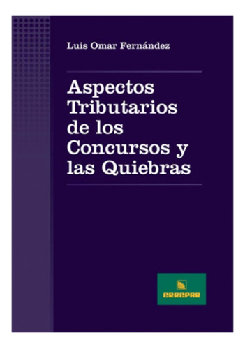 Aspectos Tributarios De Los Concursos Y Las Quiebras - Ferná