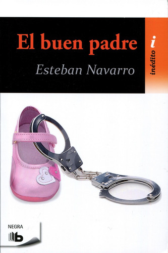 El buen padre, de Navarro, Esteban. B de Bolsillo Editorial B de Bolsillo, tapa blanda en español, 2016