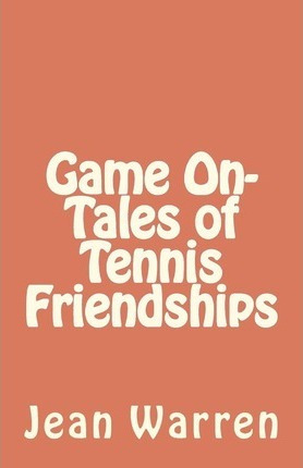 Libro Game On - Tales Of Tennis Friendships - Jean Warren
