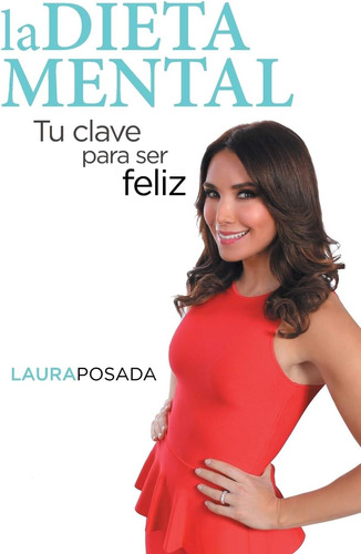 Libro: La Dieta Mental: Tu Clave Para Ser Feliz (spanish