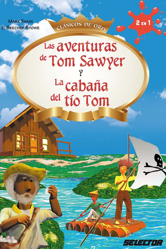 Aventuras de Tom Sawyer y La cabaña del tío Tom, Las, de Twain, Mark y E.. Editorial Selector, tapa blanda en español, 2016