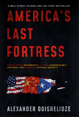 America's Last Fortress: Puerto Rico's Sovereignty, China's Caribbean Belt And Road, And America'..., De Odishelidze, Alexander. Editorial Lightning Source Inc, Tapa Dura En Inglés
