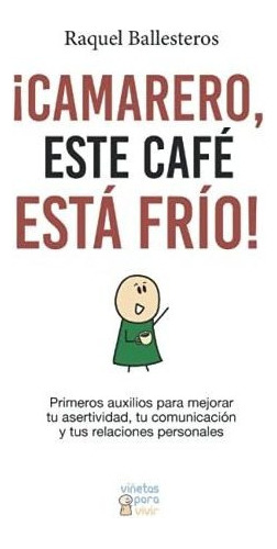 Libro :  Camarero, Este Cafe Esta Frio Primeros Auxilios.. 