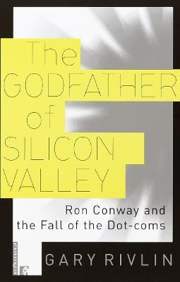 The Godfather Of Silicon Valley - Gary Rivlin