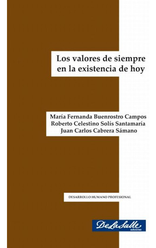 Valores De Siempre En La Existencia De Hoy, Los, De Buenrostro Campos, Maria Fernanda., Vol. 1. Editorial De La Salle Ediciones, Tapa Blanda, Edición 01 En Español, 2013