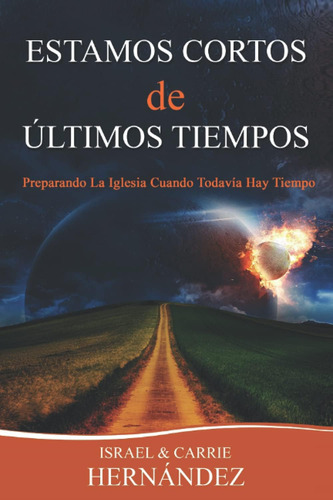 Libro: Estamos Cortos De Últimos Tiempos: Preparando La Igle