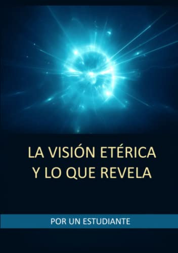 La Vision Eterica Y Lo Que Revela