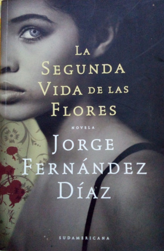 La Segunda Vida De Las Flores / Fernández Díaz / Sudamerican