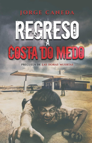 Libro: Regreso A Costa Do Medo: Precuela De Las Horas Muerta