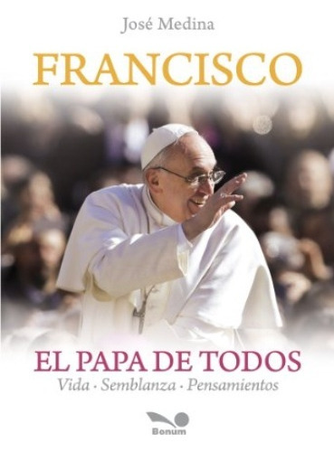 Francisco El Papa De Todos, De Sin ., Vol. Unico. Editorial Bonun, Tapa Blanda En Español