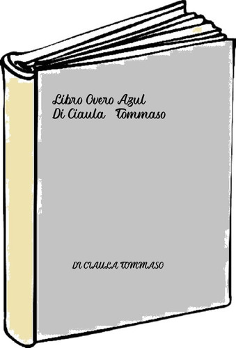 Libro Overo Azul - Di Ciaula, Tommaso