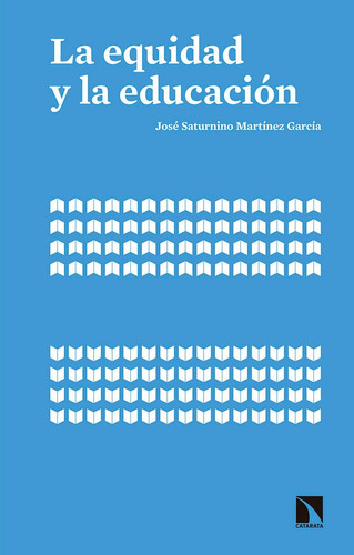 Equidad Y La Educacion,la - José Saturnino Martínez Gar...