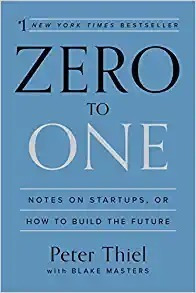 Zero To One: Notes On Startups, Or How To Build The Future