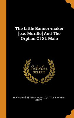 Libro The Little Banner-maker [b.e. Murillo] And The Orph...