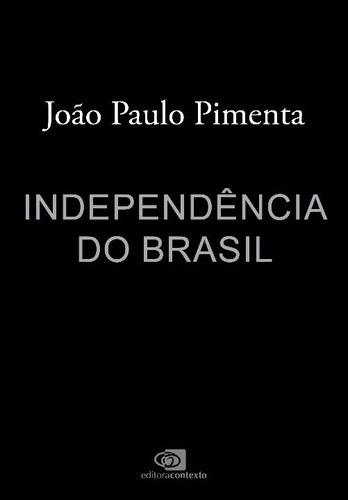 Libro Independencia Do Brasil De Pimenta Joao Paulo Context