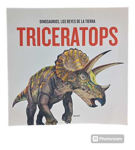 Dinosaurios Los Reyes De La Tierra Clarin Triceratops