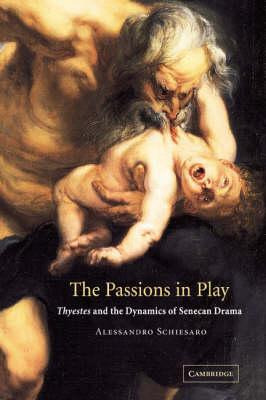 Libro The Passions In Play : Thyestes And The Dynamics Of...