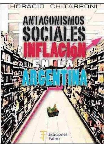 Antagonismos Sociales E Inflacion En La Argentina