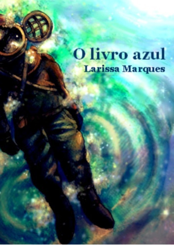 O Livro Azul, De Larissa Marques. Série Não Aplicável, Vol. 1. Editora Clube De Autores, Capa Mole, Edição 1 Em Português, 2014
