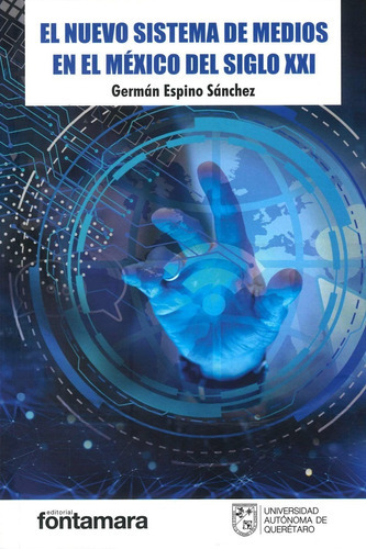 El Nuevo Sistema De Medios En El México Del Siglo Xxi, De Germán Espino Sánchez. Editorial Fontamara, Tapa Blanda En Español, 2019