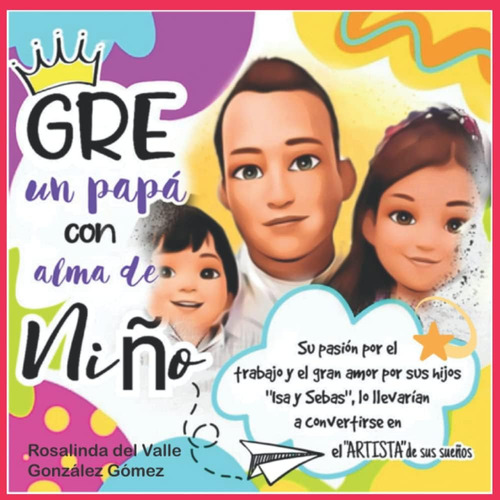 Libro: Gre, Un Papá Con  Alma De Niño  (historias De  Gre ) 