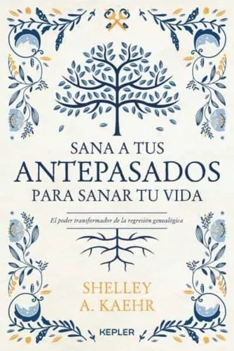 Sana A Tus Antepasados - Shelley A. Kaehr - Kepler