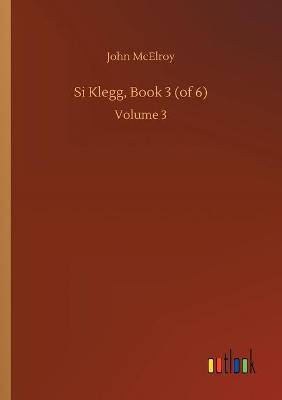 Libro Si Klegg, Book 3 (of 6) : Volume 3 - John Mcelroy