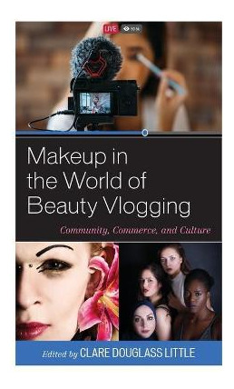 Libro Makeup In The World Of Beauty Vlogging : Community,...