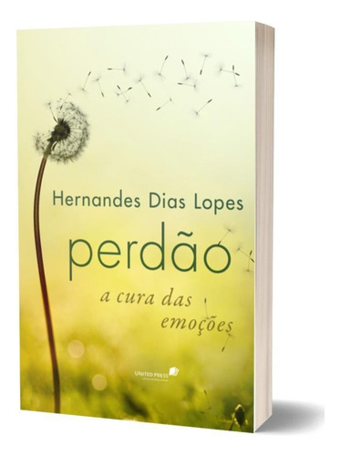 Perdão A Cura Das Emoções, De Lopes, Hernandes Dias. Editora United Press, Capa Mole, Edição 1ª Edição - 2015 Em Português, 2017