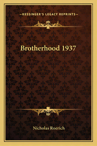 Brotherhood 1937, De Roerich, Nicholas. Editorial Kessinger Pub Llc, Tapa Blanda En Inglés