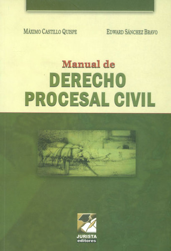 Manual De Derecho Procesal Civil: Manual de derecho procesal civil, de Máximo Castillo, Edward Sánchez. Serie 9972229206, vol. 1. Editorial Distrididactika, tapa blanda, edición 2008 en español, 2008