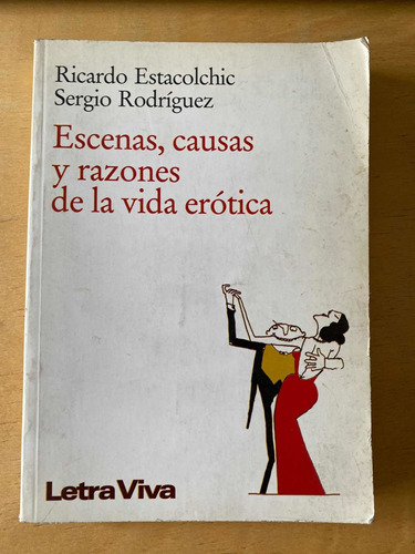 Escenas, Causas Y Razones De La Vida Erotica - Estacolchic