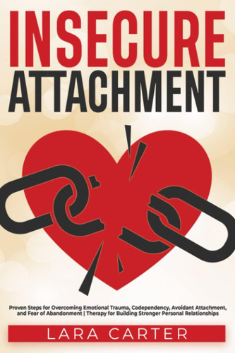 Libro: Insecure Attachment: Proven Steps For Overcoming And