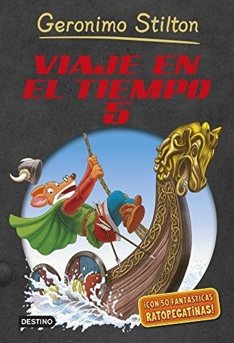 Viaje En El Tiempo 5 Geronimo Stilton, De Gerónimo Stilton. Editorial Destino, Tapa Blanda, Edición 1 En Español