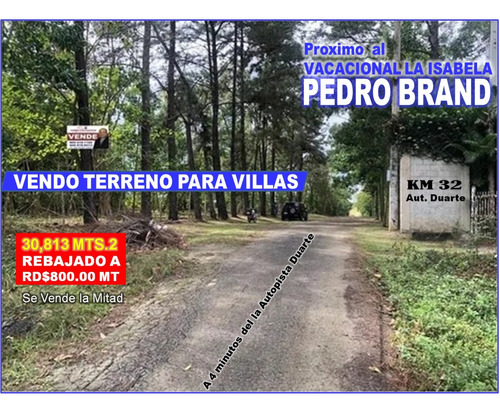 Vendo 30,813 Terreno Para Villas, Rebajado 43% Menos En  Pedro Brand, Prox. Vacacional La Isabela, A Rd$800.00 Mt2.