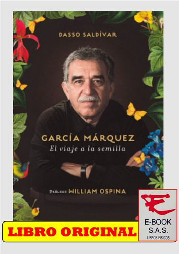 Gabriel García Márquez Viaje A La Semilla, De Dasso Saldívar. Editorial Ariel En Español