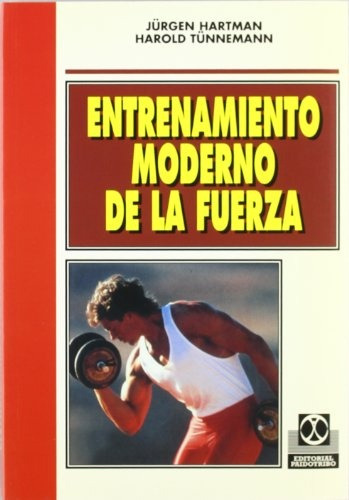 Entrenamiento Moderno De La Fuerza.. - Jurgen Hartman