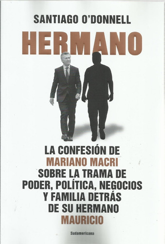Hermano - Libro Santiago O' Donnell  Confesión Mariano Macri