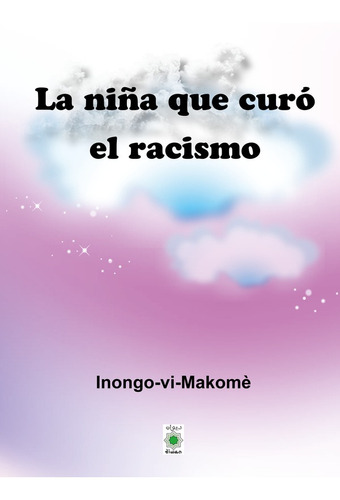 La Niña Que Curó El Racismo - Makomè, Inongo-vi  - *