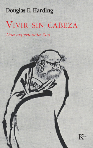 Vivir sin cabeza: Una experiencia Zen, de Harding, Douglas E.. Editorial Kairos, tapa blanda en español, 1996