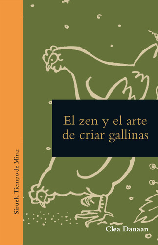 El Zen Y El Arte De Criar Gallinas, De Danaan, Clara. Editorial Siruela, Tapa Dura En Español