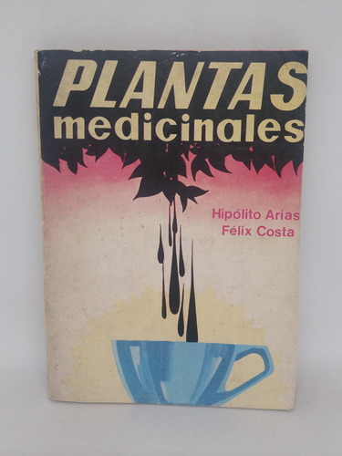 Plantas Medicinales Hipolito Arias Y Felix Costa