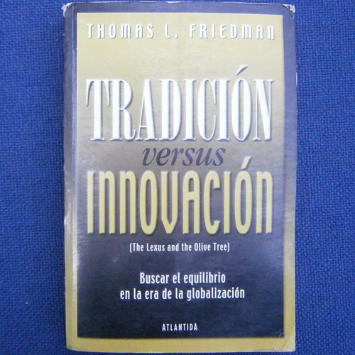 Tradicion Versus Innovacion, Thomas L. Friedman, Ed. Atlanti