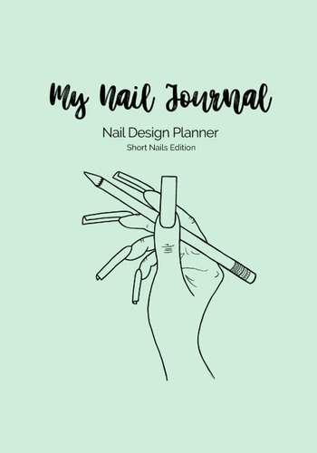 Libro: My Nail Journal: Nail Design Planner Short Nails Edit