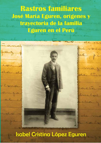 Rastros Familiares: José María Eguren, Orígenes Y Trayectori